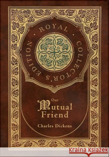 Our Mutual Friend (Royal Collector's Edition) (Case Laminate Hardcover with Jacket) Charles Dickens 9781774765531 Royal Classics - książka