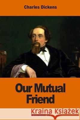 Our Mutual Friend: Volume II Charles Dickens 9781540645623 Createspace Independent Publishing Platform - książka