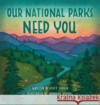 Our National Parks Need You Stacy Tornio Shannon Andrus 9781736693445 Be a Good Human Co - książka