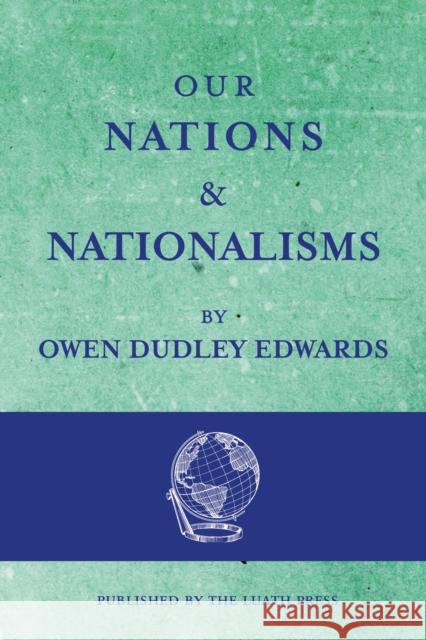 Our Nations and Nationalisms Owen Dudley Edwards 9781910745557 Luath Press Ltd - książka