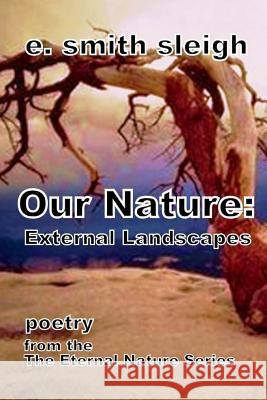 Our Nature: External Landscapes E. Smith Sleigh 9781511757621 Createspace - książka