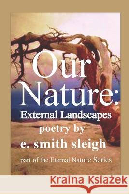 Our Nature: External Landscapes E. Smith Sleigh 9781717982063 Independently Published - książka