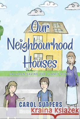 Our Neighbourhood Houses Carol Sutters, William Fong 9781665583916 Authorhouse UK - książka