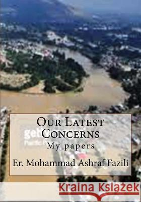 Our New Concerns: My papers Mohammad Ashraf Fazili 9781546790198 Createspace Independent Publishing Platform - książka