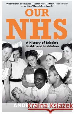 Our NHS: A History of Britain's Best Loved Institution Andrew Seaton 9780300268270 Yale University Press - książka