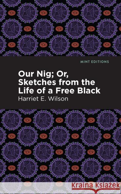 Our Nig; Or, Sketches from the Life of a Free Black Harriet E. Wilson Mint Editions 9781513277370 Mint Editions - książka