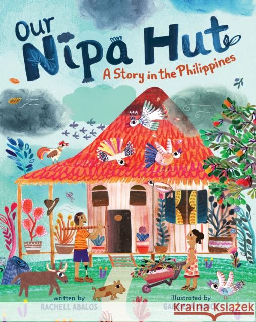 Our Nipa Hut: A Story in the Philippines Abalos, Rachell 9781646865017 Barefoot Books Ltd - książka