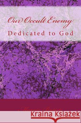 Our Occult Enemy: Dedicated to God Marcia Batiste 9781495366338 Createspace - książka