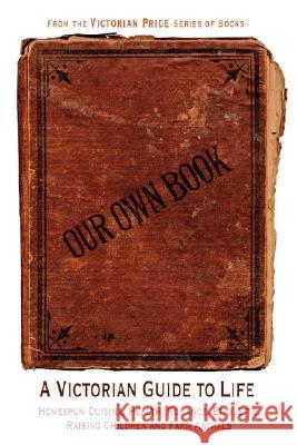 Our Own Book - A Victorian Guide to Life Diane Janowski 9780615206790 New York History Review Press - książka