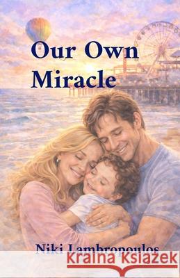Our Own Miracle Niki Lambropoulos 9781806056491 Independent Publishing Network U.K. - książka
