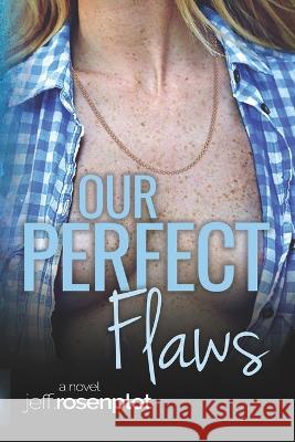 Our Perfect Flaws Jeff Rosenplot 9781724256942 Createspace Independent Publishing Platform - książka