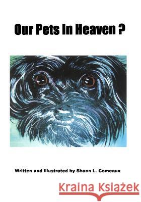 Our Pets In Heaven? Shann Comeaux 9781439201763 Booksurge Publishing - książka