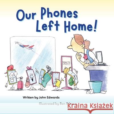 Our Phones Left Home! John Edwards Ben Friesen 9781629673189 Gyre Press - książka