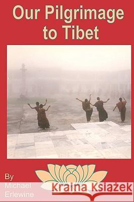 Our Pilgrimage To Tibet: Family Trip To See The Golden Child Erlewine, Michael 9781440438523 Createspace - książka