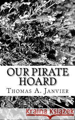 Our Pirate Hoard Thomas A. Janvier 9781982012205 Createspace Independent Publishing Platform - książka