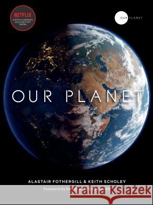Our Planet Alastair Fothergill Keith Scholey 9780399581540 Ten Speed Press - książka