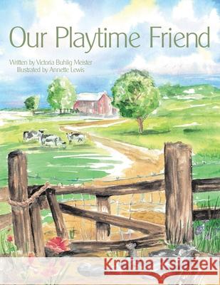 Our Playtime Friend Victoria Buhlig Meister 9781456728830 AuthorHouse - książka