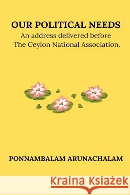 Our Political Needs Ponnambalam Arunachalam 9798331236076 Blurb - książka