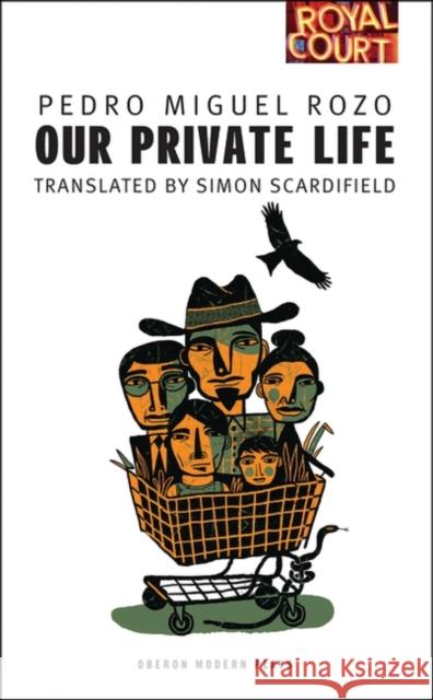 Our Private Life Pedro Miguel Rozo Simon Scardifield 9781849430890 Oberon Books - książka