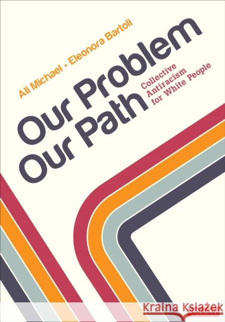 Our Problem, Our Path: Collective Antiracism for White People Michael, Ali 9781071851326 SAGE Publications Inc - książka