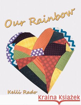 Our Rainbow Kelli Rado 9781512785227 WestBow Press - książka