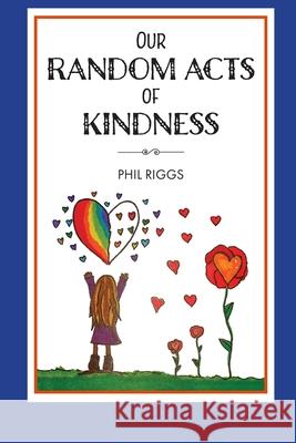 Our Random Acts of Kindness Lauren Riggs Ethan Riggs Phil Riggs 9780995033825 8-995338-2-X - książka