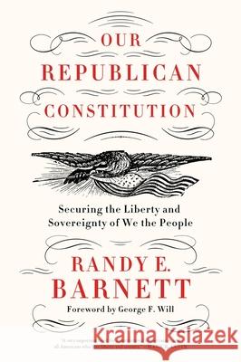 Our Republican Constitution: Securing the Liberty and Sovereignty of We the People Randy E. Barnett 9780063475410 Harper Perennial - książka