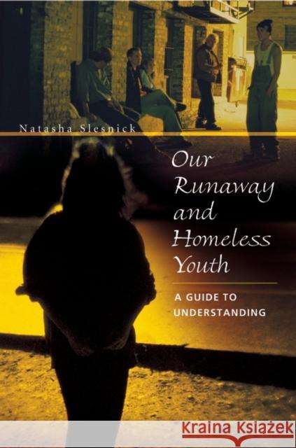 Our Runaway and Homeless Youth: A Guide to Understanding Slesnick, Natasha 9780275979942 Praeger Publishers - książka