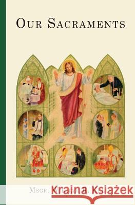 Our Sacraments: Instructions in Story Form for Use in the Primary Grades REV William R Kelly 9781640510685 St. Augustine Academy Press - książka