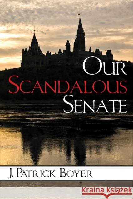Our Scandalous Senate J. Patrick Boyer 9781459723665 Dundurn Group - książka