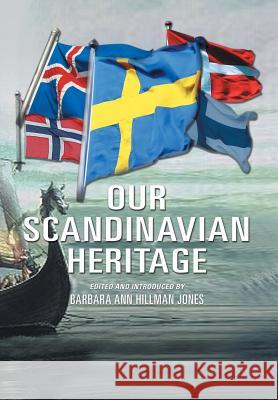 Our Scandinavian Heritage: A Collection of Memories by The Norden Clubs Jamestown, New York, USA Jones, Barbara Ann Hillman 9781469196183 Xlibris Corporation - książka