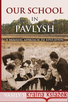 Our School in Pavlysh: A Holistic Approach to Education Vasily Sukhomlinsky Alan Cockerill 9780648580041 Ejr Publishing - książka