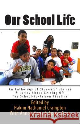 Our School Life: An Anthology of Students' Stories & Lyrics about Getting off The School-to-Prison Pipeline Robinson, Kennedii 9781512383096 Createspace - książka