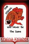 Our School Will Never Be The Same Ford, Don G. 9781494337636 Createspace