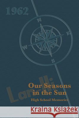 Our Seasons in the Sun: High School Memories Kenneth C. Mitchell 9780692942000 Seagull Press - książka