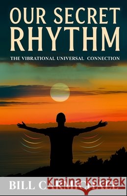 Our Secret Rhythm Bill Carmichael 9781968012397 William/Carmichael - książka