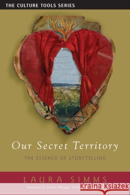 Our Secret Territory: The Essence of Storytelling Laura Simms 9781591811725 Sentient Publications - książka