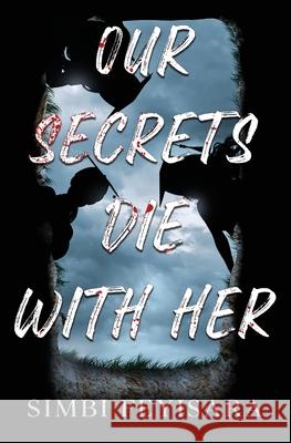 Our Secrets Die With Her Simbi Feyisara 9781917217033 Blackecho Press - książka