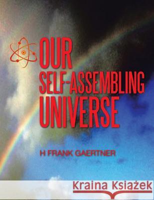 Our Self-Assembling Universe Frank Gaertner 9781504962001 Authorhouse - książka