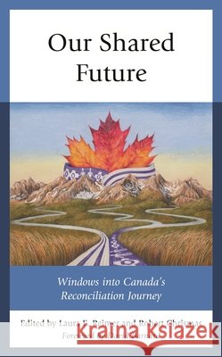 Our Shared Future: Windows into Canada's Reconciliation Journey  9781793603494 Lexington Books - książka