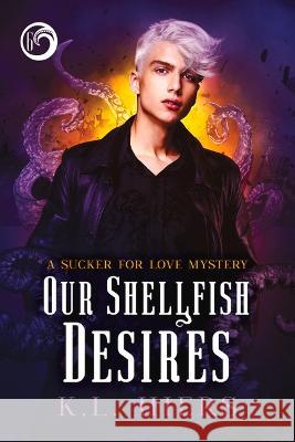 Our Shellfish Desires Volume 6 K.L. Hiers 9781641084055 Dreamspinner Press - książka