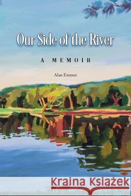 Our Side of the River: A Memoir Alan Emmet 9781887043144 White River Press - książka