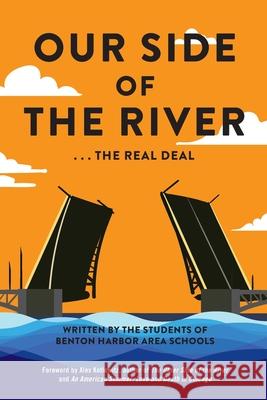 Our Side of the River: The Real Deal Bhas, Benton Harbor Area Students 9781716807541 Lulu.com - książka