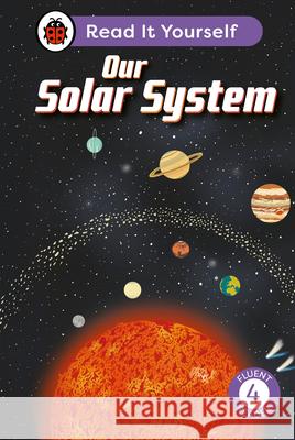 Our Solar System: Read It Yourself - Level 4 Fluent Reader Ladybird 9780241563724 Penguin Random House Children's UK - książka