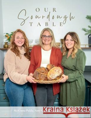 Our Sourdough Table: Soft Cover Amy Coyne McKenna Pulda Emily Christensen 9781304549693 Lulu.com - książka