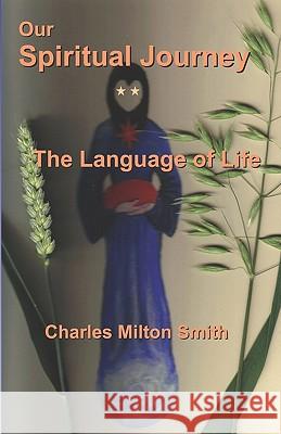 Our Spiritual Journey: The Language of Life Charles Milton Smith 9781907091025 Dreamstairway - książka