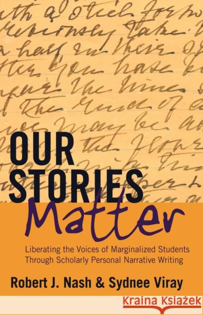 Our Stories Matter: Liberating the Voices of Marginalized Students Through Scholarly Personal Narrative Writing Steinberg, Shirley R. 9781433121142 Peter Lang Publishing Inc. - książka