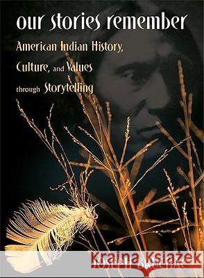 Our Stories Remember: American Indian History, Culture, and Values through Storytelling Bruchac, Joseph 9781555911294 Fulcrum Publishing - książka