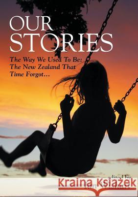 Our Stories: The Way We Used to Be Ian Wishart 9780994106407 Howling at the Moon Pub. - książka