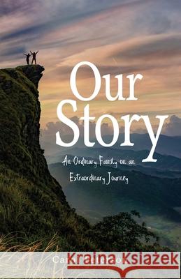 Our Story: An Ordinary Family on an Extraordinary Journey Carol Peterson, Brian Minnich 9781632965141 Lucid Books - książka